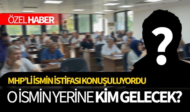 İstifa ettiği iddia edilen ismin yerine meclise kim girecek?