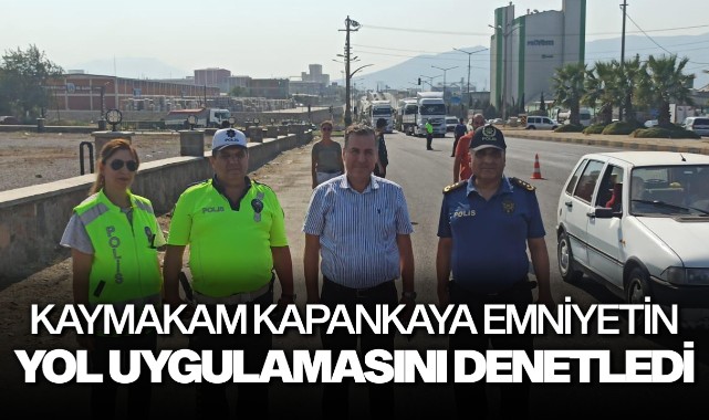 Kaymakam Kapankaya, emniyetin ve jandarmanın yol uygulamasını denetledi