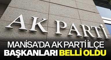 Manisa'da AK Parti'nin İlçe Başkanları Belli Oldu