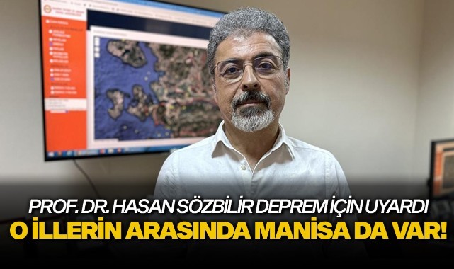 Prof. Dr. Hasan Sözbilir deprem için uyardı