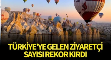 Türkiye'ye gelen ziyaretçi sayısı rekor kırdı