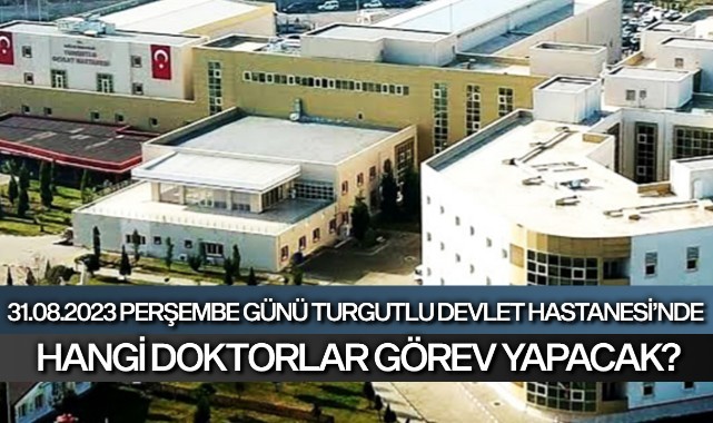 Perşembe günü Turgutlu Devlet Hastanesi'nde hangi doktorlar görev yapacak?