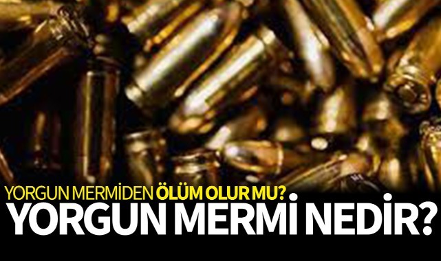 Yorgun mermi nedir, ne demek? Yorgun mermi menzili ne kadar?