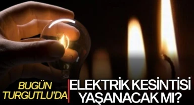 Bugün Turgutlu'da elektrik kesintisi yaşanacak mı?