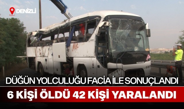 Düğün yolculuğu facia ile sonuçlandı: 6 kişi öldü, 42 kişi yaralandı