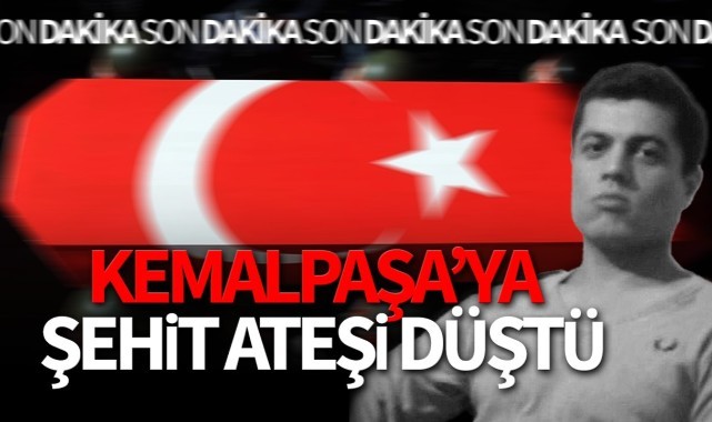 Kemalpaşa'ya şehit ateşi düştü