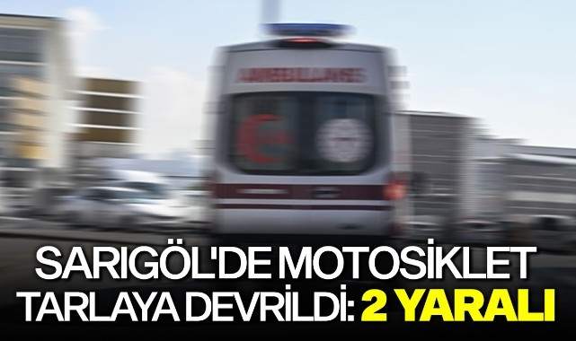 Sarıgöl'de motosiklet tarlaya devrildi: 2 yaralı