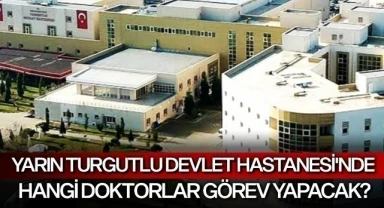 Yarın Turgutlu Devlet Hastanesi'nde hangi doktorlar görev yapacak?