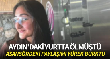 Aydın'da yurtta ölmüştü: Asansördeki paylaşımı yürek burktu! 