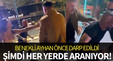 Benekli Ayhan önce darp edildi: Şimdi her yerde aranıyor!