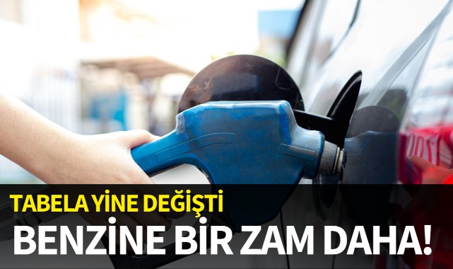 Benzine bir zam daha! Tabela yine değişti