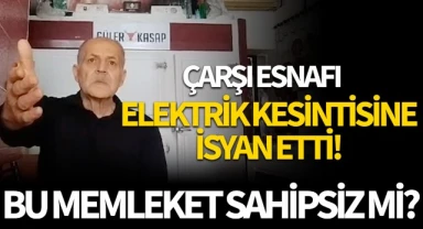 Çarşı esnafı 8 saatlik kesintiye isyan etti!