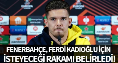 Fenerbahçe, Ferdi Kadıoğlu için isteyeceği rakamı belirledi!