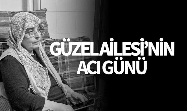 Güzel Ailesi'nin Acı Günü