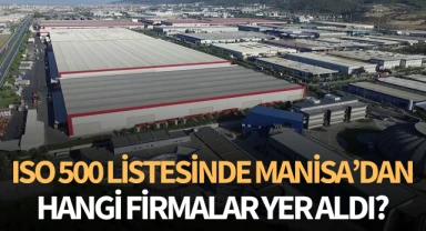 ISO 500 Listesinde Manisa'dan hangi firmalar yer aldı? 