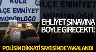 Manisa'da ehliyet sınavına düzenekle girecekti...