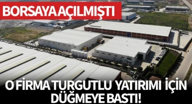 O firma Turgutlu yatırımı için düğmeye bastı