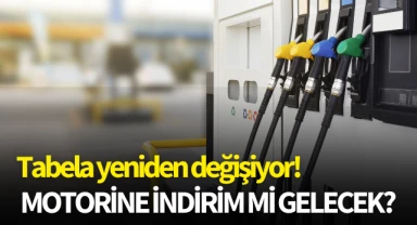 Tabela yeniden değişiyor! Motorine indirim mi gelecek?