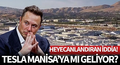 Tesla Manisa'ya mı geliyor?