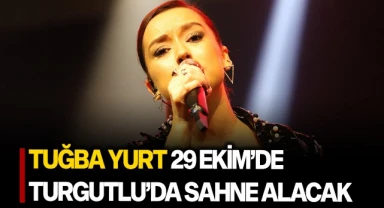 Tuğba Yurt 29 Ekim'de Turgutlu'da sahne alacak