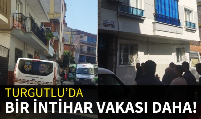 Turgutlu'da bir intihar vakası daha!