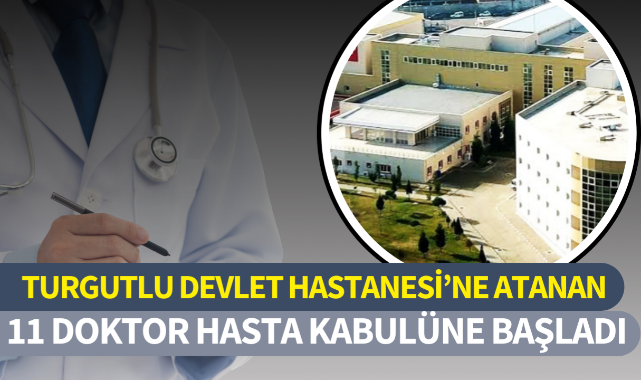 Turgutlu Devlet Hastanesi'ne Atanan 11 Doktor Hasta Kabulüne Başladı ...