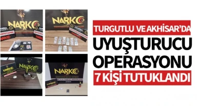 Turgutlu ve Akhisar'da uyuşturucu operasyonu: 7 şüpheli tutuklandı