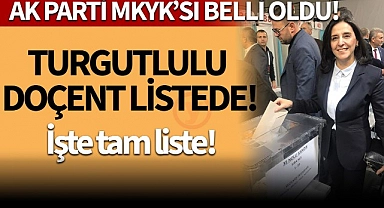 Turgutlulu isim AK Parti MKYK listesinde!