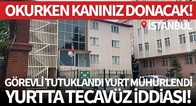 Yurtta 11 yaşındaki öğrenciye tecavüz iddiası! Yurt mühürlendi