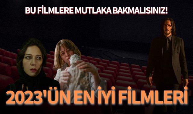 2023'ün en iyi filmleri! Bu filmlere mutlaka bakmalısınız!