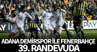 Adana Demirspor ile Fenerbahçe 39. randevuda