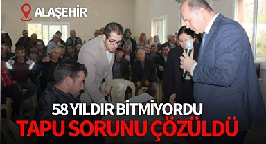 Alaşehir'de 58 yıllık tapu sorunu çözüldü