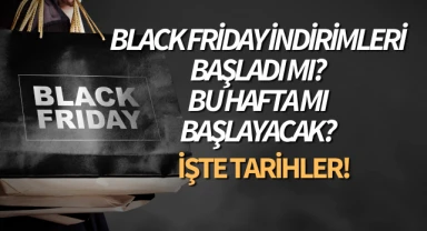 Black Friday indirimleri başladı mı? Bu hafta mı başlayacak? İşte tarihler!