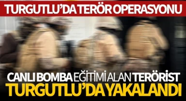 Canlı bomba eğitimi alan terörist Turgutlu'da yakalandı!