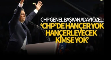 CHP Genel Başkan Adayı Özel: "Cumhuriyet Halk Partisi'nde hançer yok"