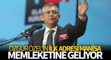 CHP Genel Başkanı Özel’in ilk adresi Manisa!