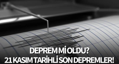 Deprem mi oldu? 20 Kasım tarihli son depremler!