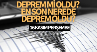 Deprem mi oldu? En son nerede deprem oldu? (16 Kasım)