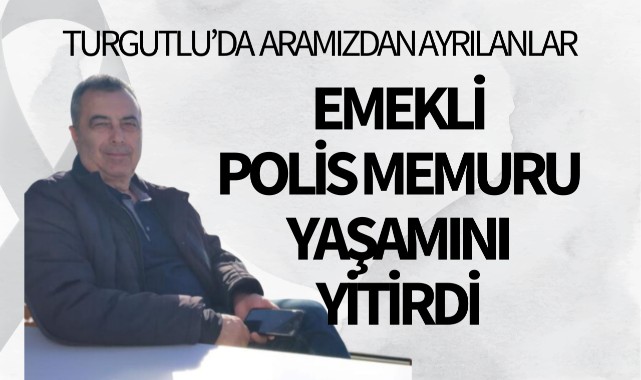 Emekli Polis memuru yaşamını yitirdi