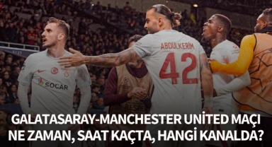 Galatasaray-Manchester United maçı ne zaman, saat kaçta ve hangi kanalda?