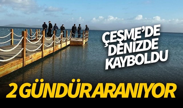 İzmir'de denizde kaybolan şahıs 2 gündür aranıyor