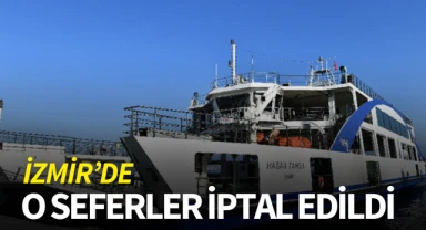 İzmir'de o seferler iptal edildi! 