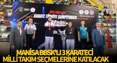 Manisa BBSK'lı 3 karateci milli takım seçmelerine katılacak