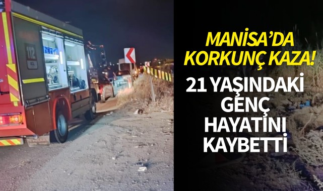 Manisa'da korkunç kaza! Genç yaşta hayatını kaybetti