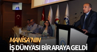 Manisa'nın iş dünyası bir araya geldi