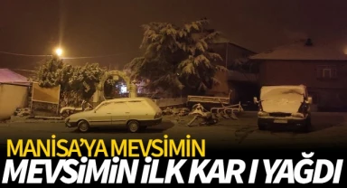 Manisa'ya mevsimin ilk karı düştü