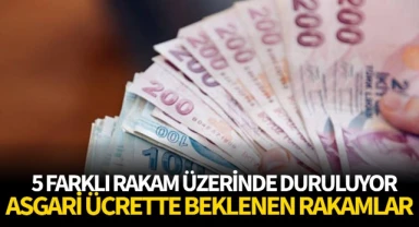 Milyonların beklediği asgari ücrette 5 farklı rakam üzerinde duruluyor 