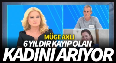 Müge Anlı 6 yıldır kayıp olan kadını arıyor