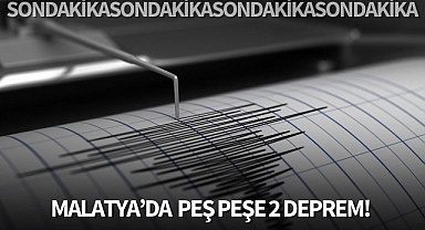 Son dakika! Malatya'da peş peşe 2 deprem!