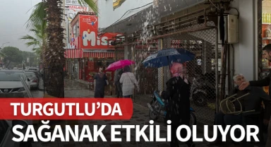 Turgutlu'da sağanak etkili oluyor